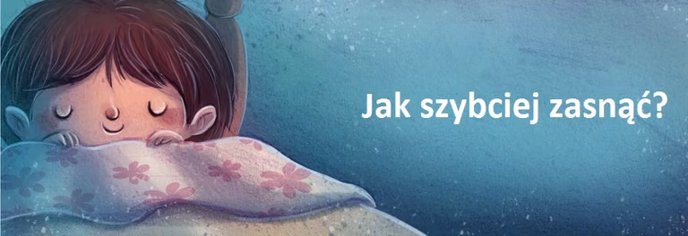 Jak szybciej ZASNĄĆ? Sprawdź nasze wskazówki!