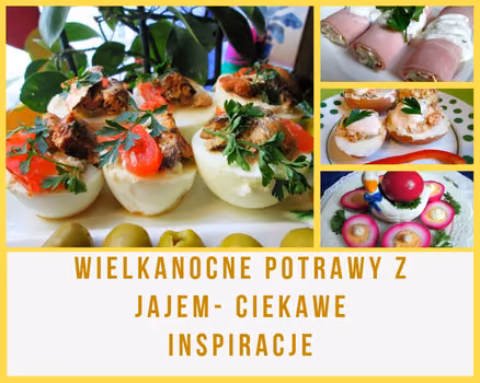 Wielkanocne potrawy z jajem- ciekawe inspiracje