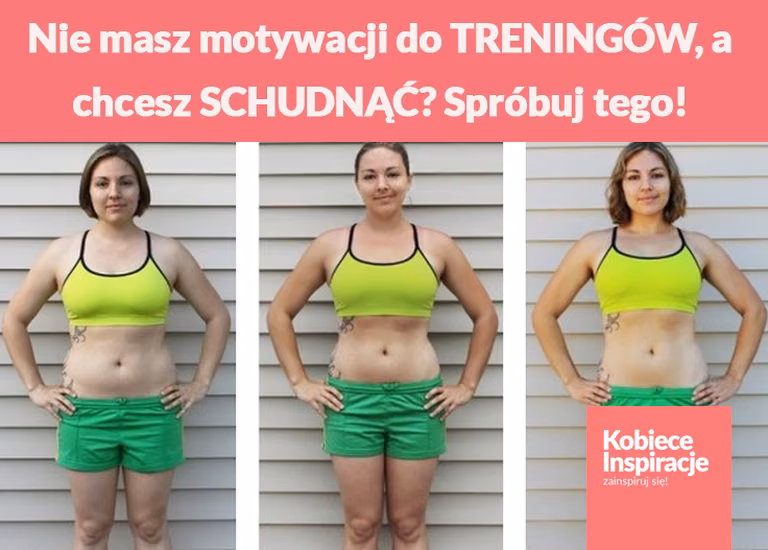 Nie masz motywacji do TRENINGÓW, a chcesz SCHUDNĄĆ? Spróbuj tego!