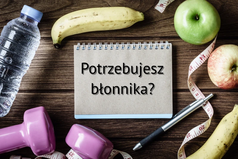 Chcesz dostarczyć organizmowi więcej BŁONNIKA? Sprawdź co i jak warto jeść.