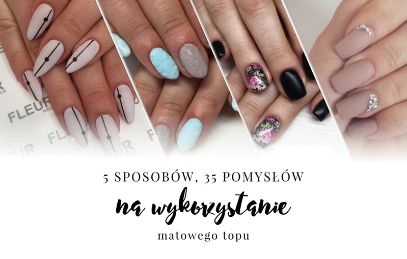 5 sposobów, 35 pomysłów na wykorzystanie matowego topu