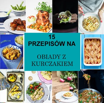 15 przepisów na obiad z kurczaka