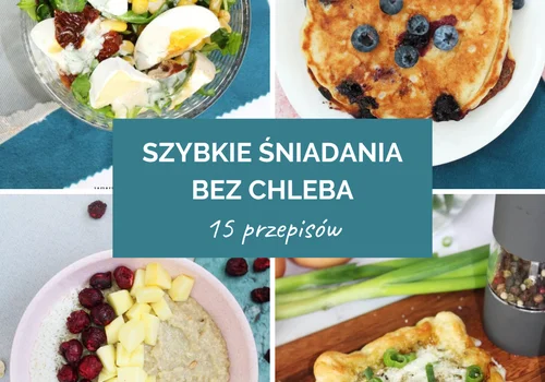 Szybkie śniadania bez chleba - 15 przepisów