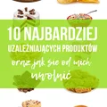 10 najbardziej uzależniających produktów