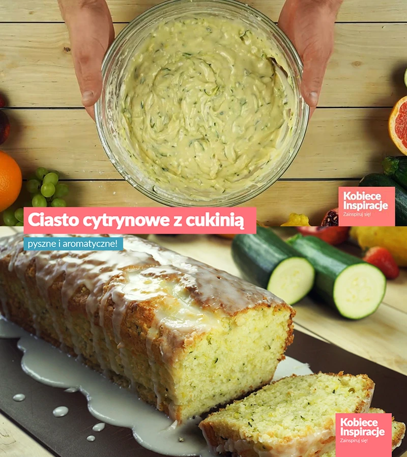 Ciasto cytrynowe z cukinią - pyszne i aromatyczne!