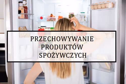 PRZECHOWYWANIE PRODUKTÓW SPOŻYWCZYCH
