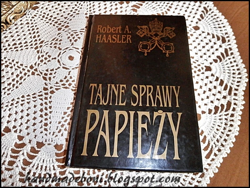 "Tajne Sprawy Papieży" - Robert A. Haasler - recenzja książki.