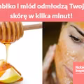 Jabłko i miód odmłodzą Twoją skórę w kilka minut!