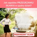 Jak zapobiec PRZEGRZANIU SILNIKA w upalny dzień?