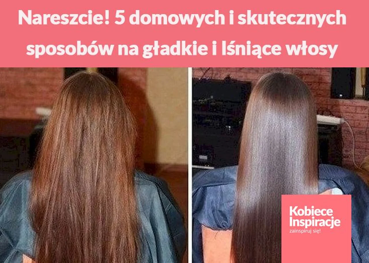 Nareszcie! 5 domowych i skutecznych sposobów na gładkie i lśniące włosy.