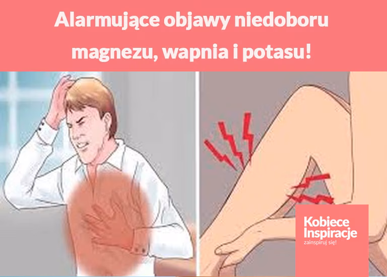 Alarmujące objawy niedoboru magnezu, wapnia i potasu!