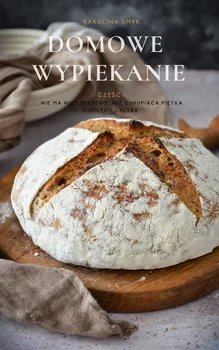 DOMOWE WYPIEKANIE - CHLEBY NA ZAKWASIE