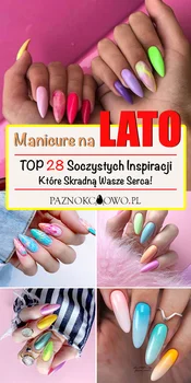Modne Paznokcie na Lato – TOP 28 Soczystych Inspiracji na Letni Manicure