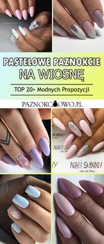 TOP 20+ Modnych Propozycji na Pastelowe Paznokcie – Idealne na Wiosnę!