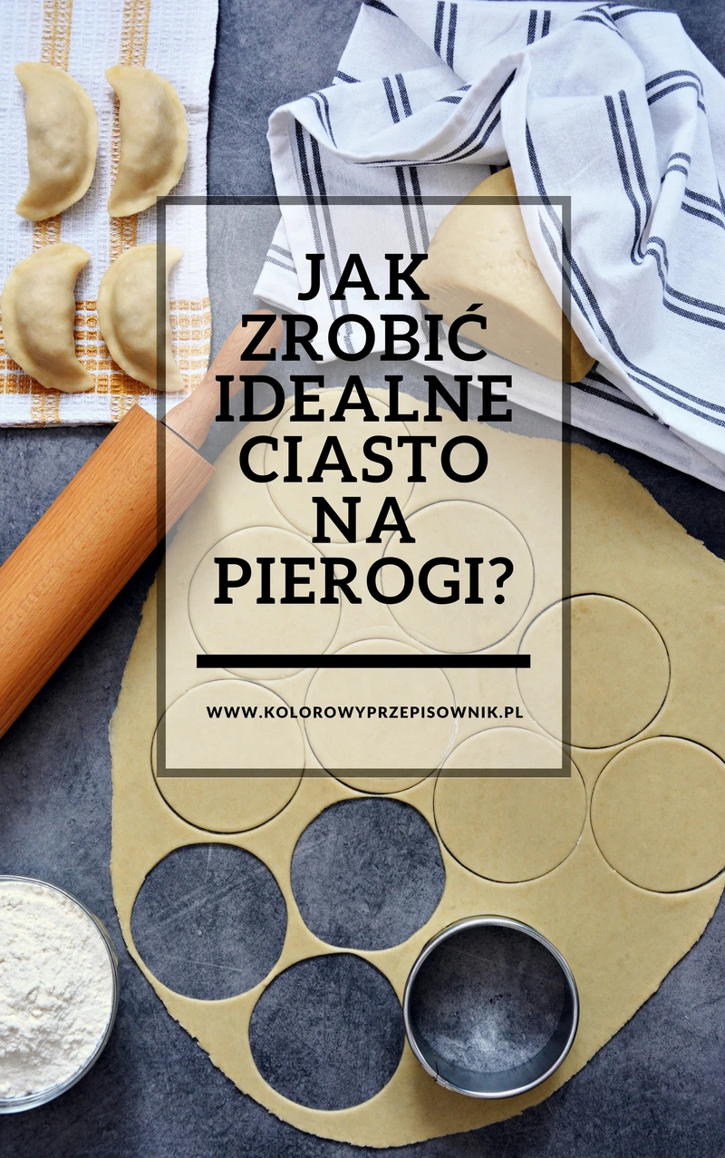 Idealne ciasto na pierogi - sprawdzony najlepszy przepis!