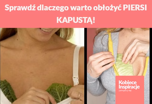 Sprawdź dlaczego warto obłożyć PIERSI KAPUSTĄ!
