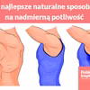 3 najlepsze naturalne sposoby na nadmierną potliwość