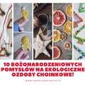 Najlepsze pomysły na ekologiczne ozdoby choinkowe!