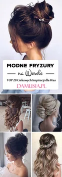 Modne Fryzury na Wesele – TOP 20 Ciekawych Inspiracji na Fryzury Weselne