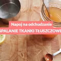 Napój, który przyspiesza spalanie tkanki tłuszczowej. Spróbuj sama.