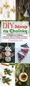 DIY Dekoracje na Choinkę – TOP 20 Kreatywnych Pomysłów na Ręcznie Robione Ozdoby Choinkowe