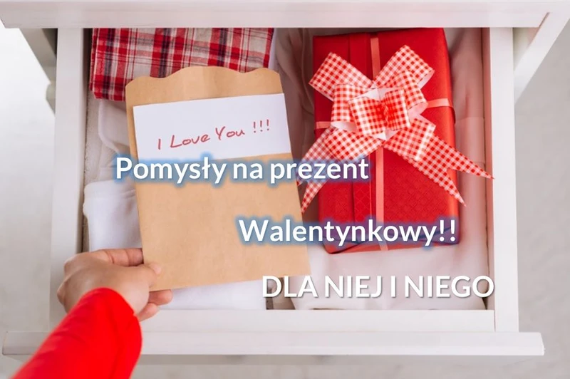 Pomysły na prezent walentynkowy.