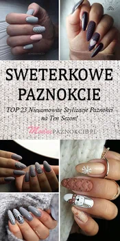 Sweterkowe Paznokcie – TOP 23 Niesamowite Stylizacje Paznokci na Ten Sezon!