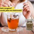 Herbata z oregano? Tak! Sprawdź, jakie ma właściwości!
