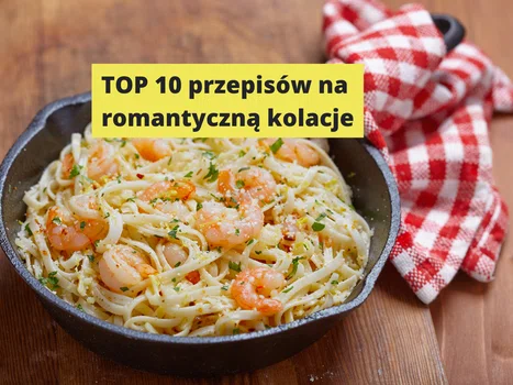 TOP 10 przepisów na romantyczną kolację!