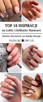 TOP 18 Propozycji na Lekki i Delikatny Manicure – Idealne Paznokcie na Każdą Okazję!