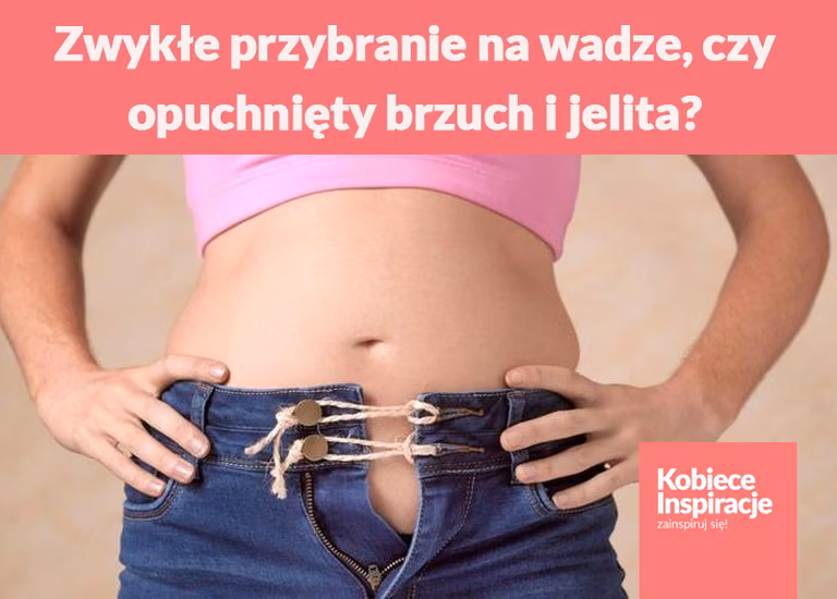 Zwykłe przybranie na wadze, czy opuchnięty brzuch i jelita? Jak to rozróżnić