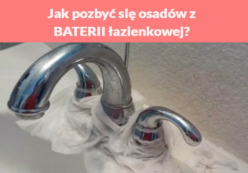 Jak pozbyć się osadów z BATERII łazienkowej?