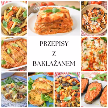 30 przepisów z bakłażanem - włoskie inspiracje pełne smaku