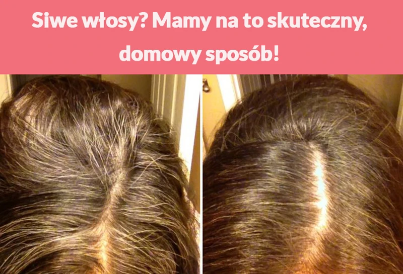 Siwe włosy? Mamy na to skuteczny, domowy sposób!
