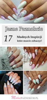 JASNE PAZNOKCIE: 17 Super Inspiracji, Które są Modne w Tym Sezonie