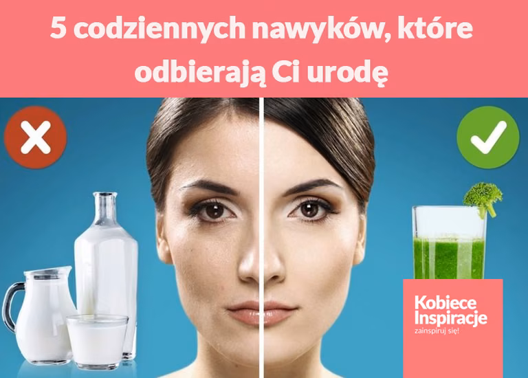 5 codziennych nawyków, które odbierają Ci urodę