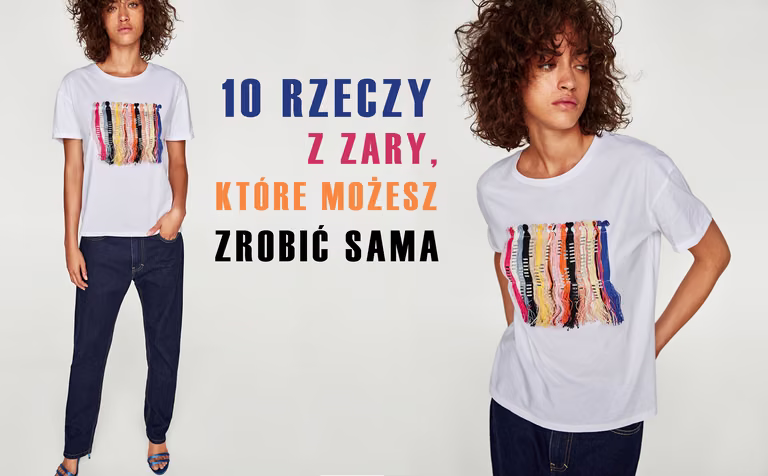 10 rzeczy z ZARY, które możesz zrobić sama