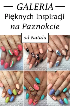 Galeria Pięknych Inspiracji na Paznokcie od Natalii