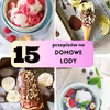 15 przepisów na domowe lody