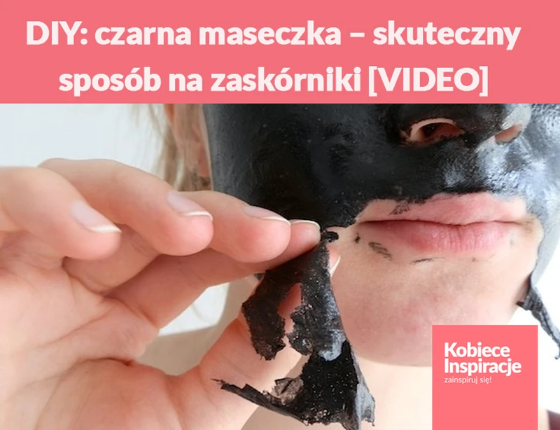 DIY: czarna maseczka – skuteczny sposób na zaskórniki [VIDEO]