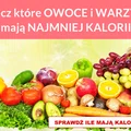 Zobacz które OWOCE i WARZYWA mają NAJMNIEJ KALORII