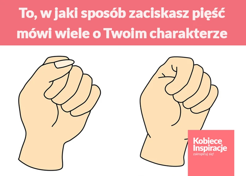 To, w jaki sposób zaciskasz pięść mówi wiele o Twoim charakterze