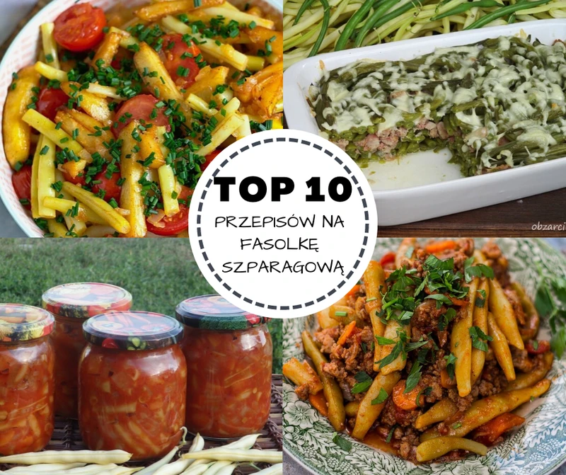 Top 10 przepisów na fasolkę szparagową