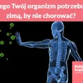 Czego Twój organizm potrzebuje zimą, by nie chorować?