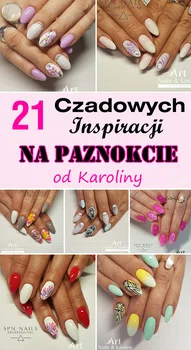 21 Czadowych Inspiracji na Paznokcie od Karoliny