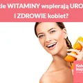 Jakie WITAMINY wspierają URODĘ i ZDROWIE kobiet?
