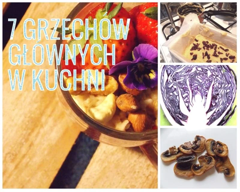 7 GRZECHÓW GŁÓWNYCH W KUCHNI