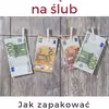 Jak ciekawie zapakować pieniądze na ślub?