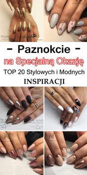 Paznokcie na Specjalną Okazję – TOP 20 Stylowych i Modnych Inspiracji