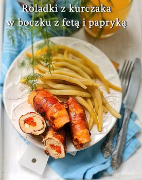 Roladki z kurczaka w boczku - Damsko-męskie spojrzenie na kuchnię